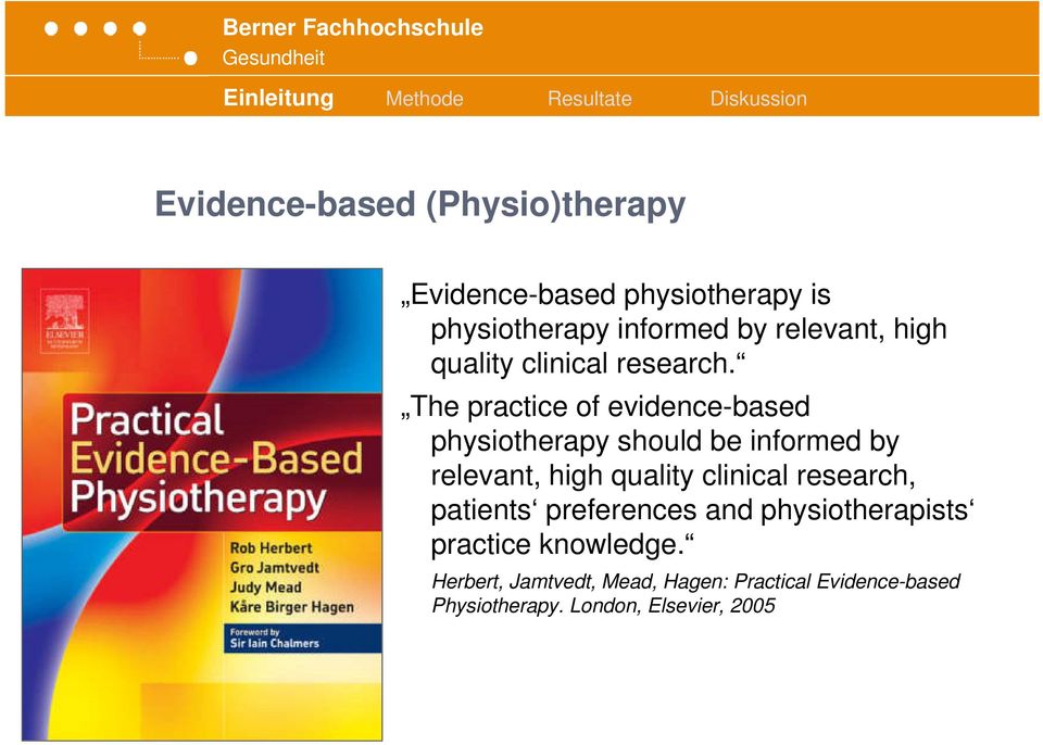 The practice of evidence-based physiotherapy should be informed by relevant, high quality clinical