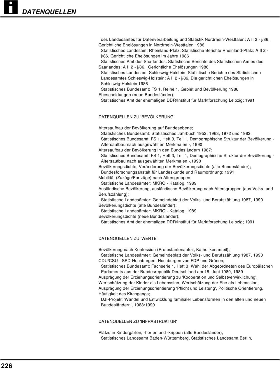 Berichte des Statistischen Landesamtes Schleswig-Holstein: A II 2 - j/86, Die gerichtlichen Ehelösungen in Schleswig-Holstein 1986 Statistisches Bundesamt: FS 1, Reihe 1, Gebiet und Bevölkerung 1986