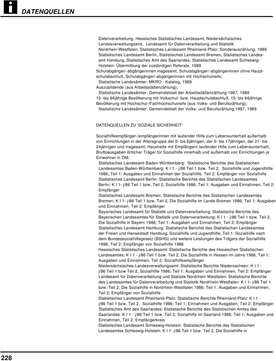 Schleswig- Holstein: Übermittlung der zuständigen Referate, 1989 Schulabgänger/-abgängerinnen insgesamt, Schulabgänger/-abgängerinnen ohne Hauptschulabschluß, Schulabgänger/-abgängerinnen mit