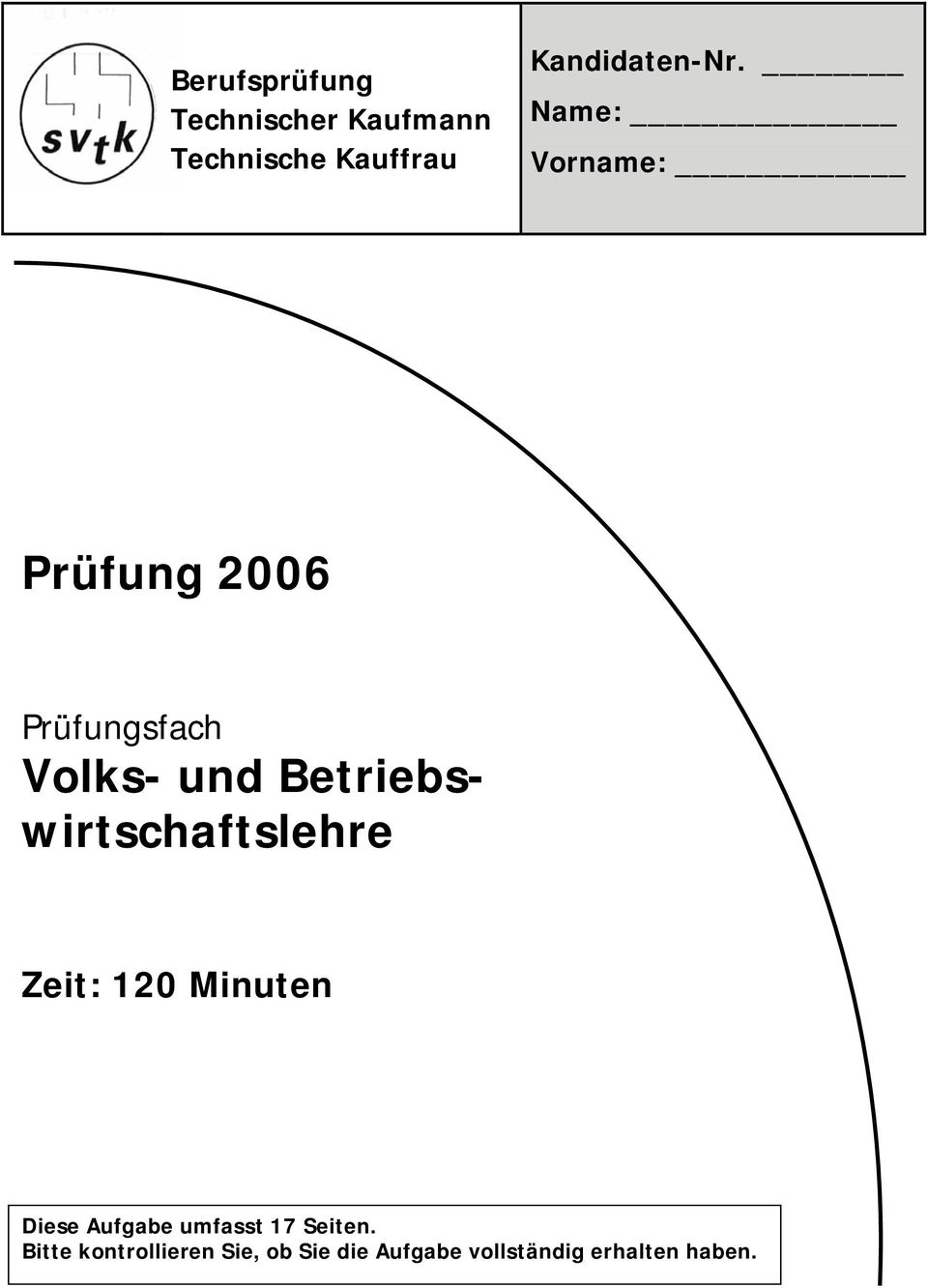 Name: Vorname: Prüfung 2006 Prüfungsfach Volks- und