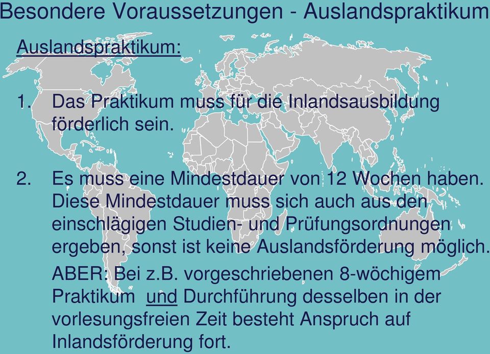 Diese Mindestdauer muss sich auch aus den einschlägigen Studien- und Prüfungsordnungen ergeben, sonst ist keine