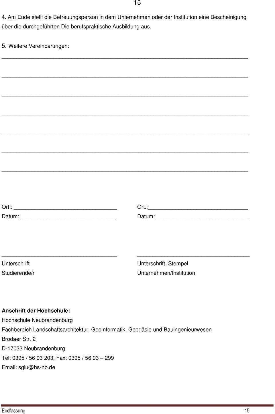 : Datum: Unterschrift Studierende/r Unterschrift, Stempel Unternehmen/Institution Anschrift der Hochschule: Hochschule Neubrandenburg