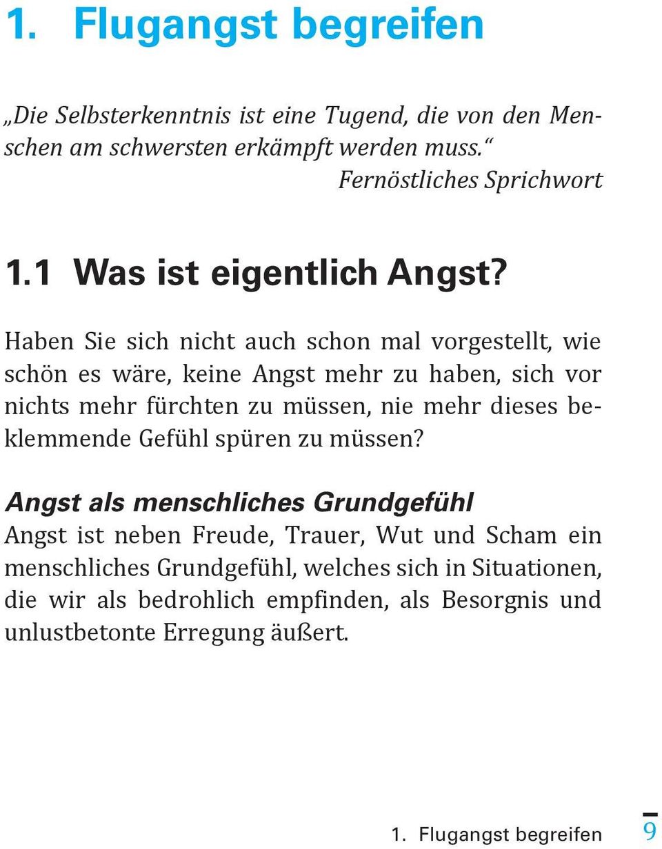 Haben Sie sich nicht auch schon mal vorgestellt, wie schön es wäre, keine Angst mehr zu haben, sich vor nichts mehr fürchten zu müssen, nie mehr dieses