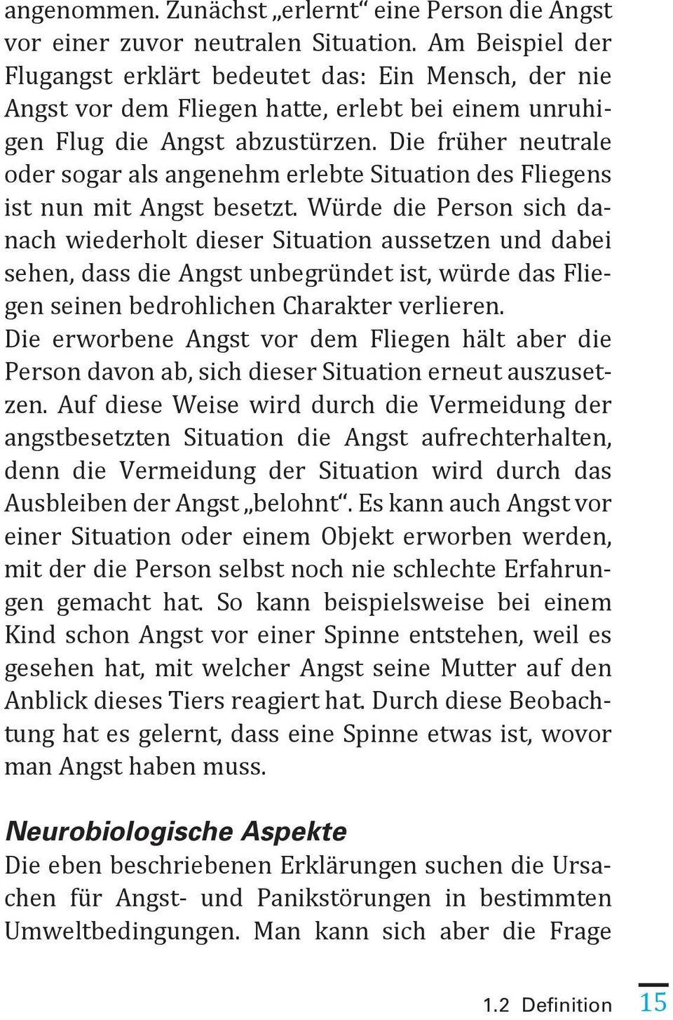 Die früher neutrale oder sogar als angenehm erlebte Situation des Fliegens ist nun mit Angst besetzt.