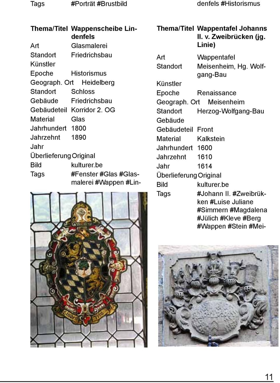 be Tags #Fenster #Glas #Glasmalerei #Wappen #Lin- Thema/Titel Wappentafel Johanns II. v. Zweibrücken (jg. Linie) Art Wappentafel Standort Meisenheim, Hg.