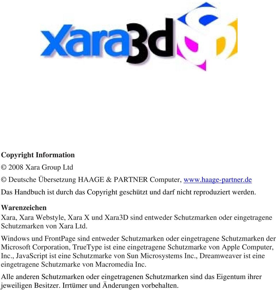 Warenzeichen Xara, Xara Webstyle, Xara X und Xara3D sind entweder Schutzmarken oder eingetragene Schutzmarken von Xara Ltd.