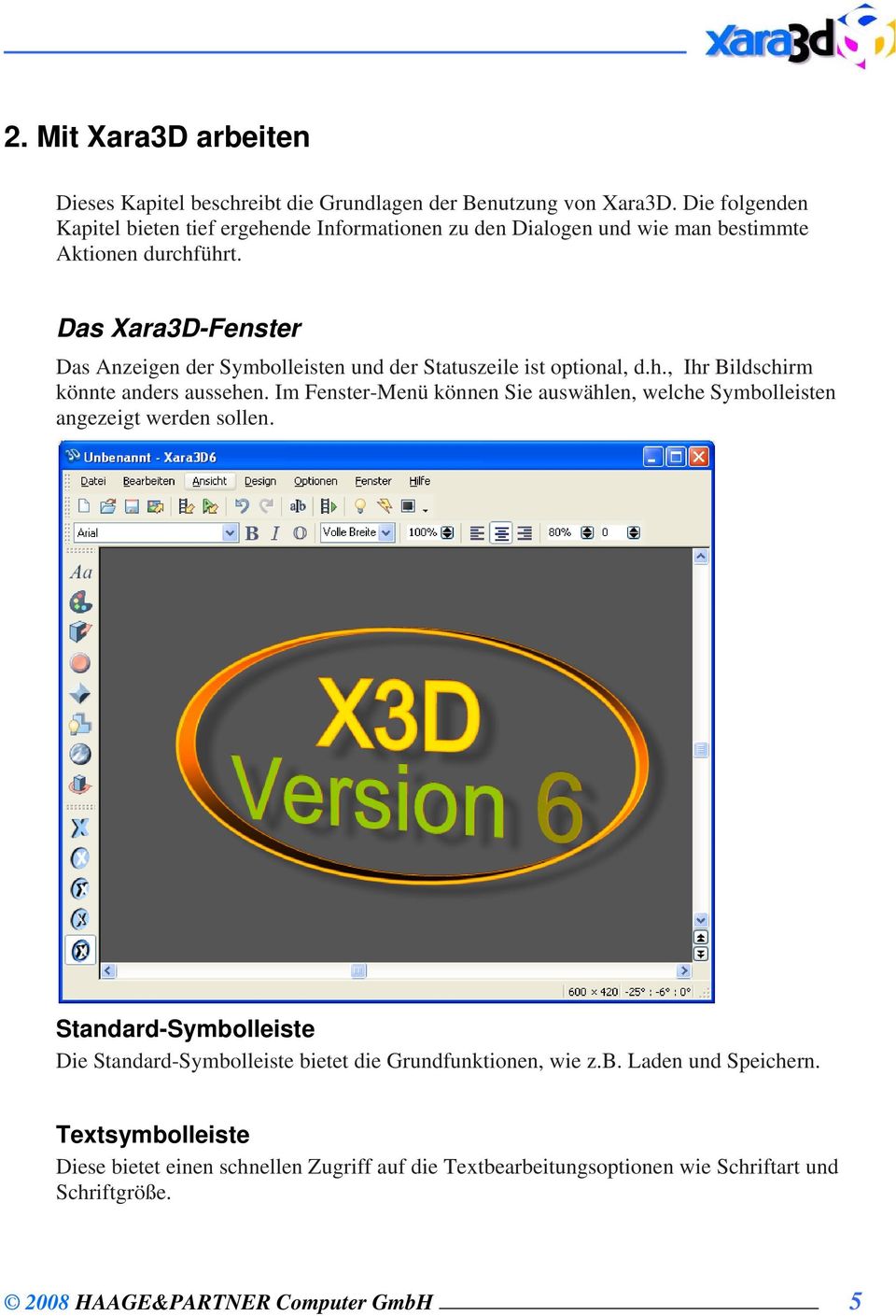 Das Xara3D-Fenster Das Anzeigen der Symbolleisten und der Statuszeile ist optional, d.h., Ihr Bildschirm könnte anders aussehen.