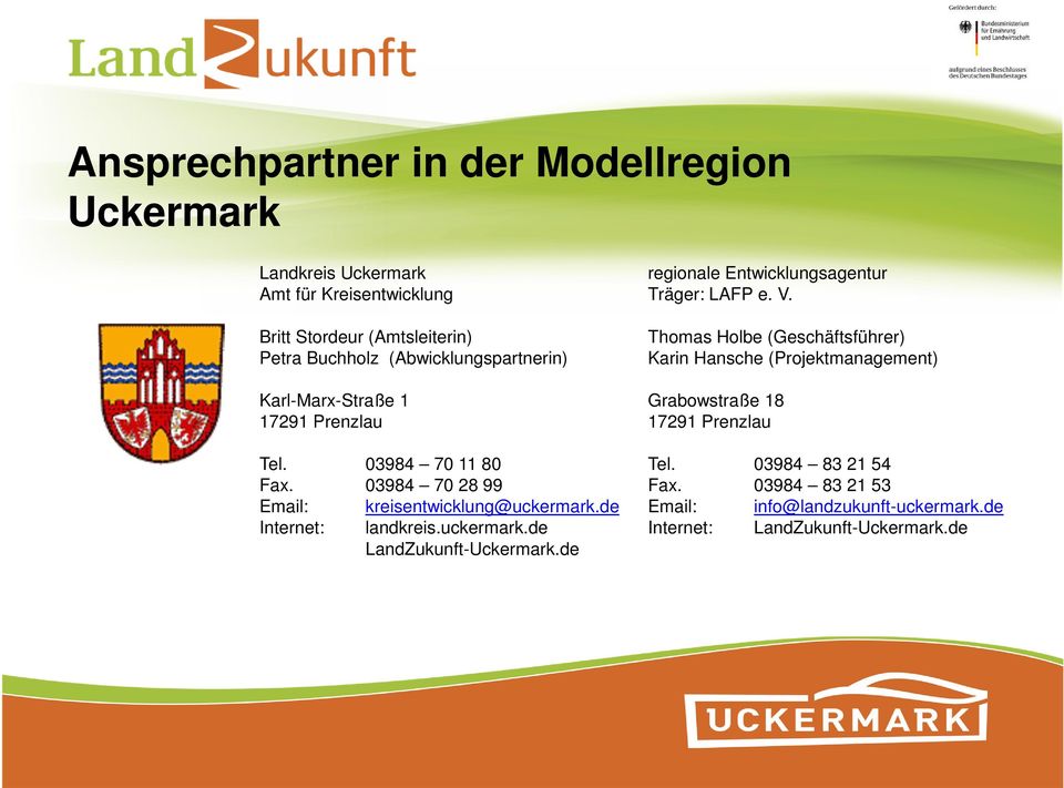 de Internet: landkreis.uckermark.de LandZukunft-Uckermark.de regionale Entwicklungsagentur Träger: LAFP e. V.