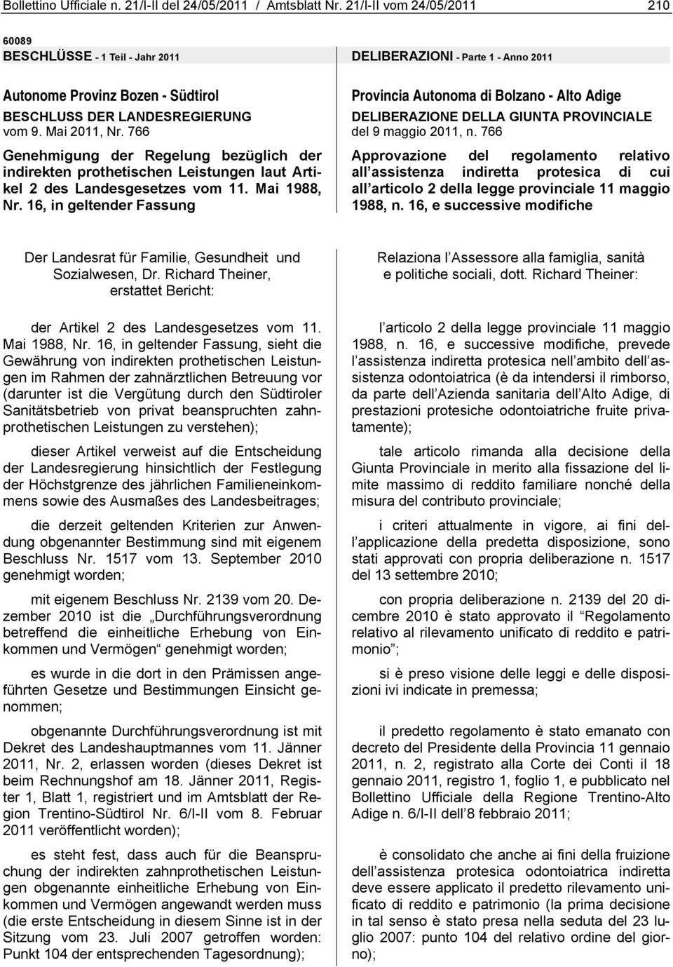 16, in geltender Fassung Provincia Autonoma di Bolzano - Alto Adige DELIBERAZIONE DELLA GIUNTA PROVINCIALE del 9 maggio 2011, n.