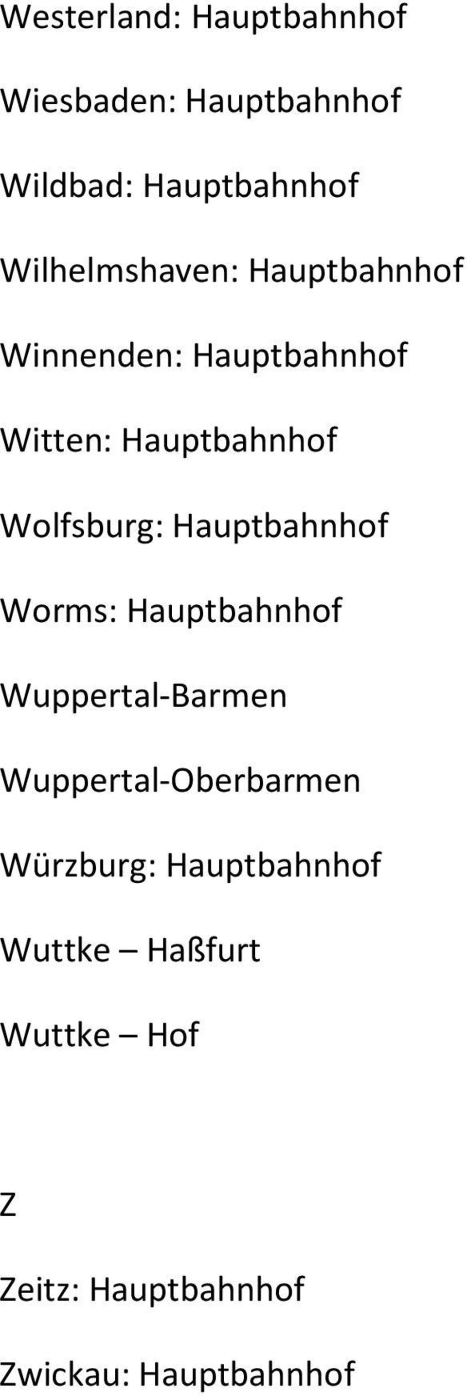 Wolfsburg: Hauptbahnhof Worms: Hauptbahnhof Wuppertal-Barmen