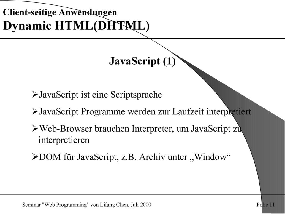 JavaScript Programme werden zur Laufzeit interpretiert!