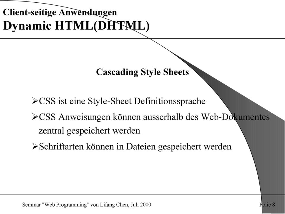 CSS Anweisungen können ausserhalb des Web-Dokumentes zentral gespeichert