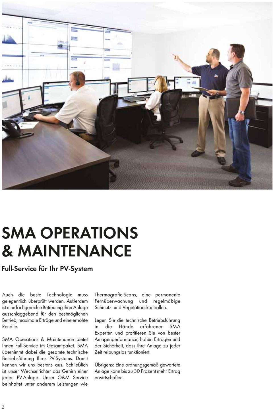 SMA Operations & Maintenance bietet Ihnen Full-Service im Gesamtpaket. SMA übernimmt dabei die gesamte technische Betriebsführung Ihres PV-Systems. Damit kennen wir uns bestens aus.
