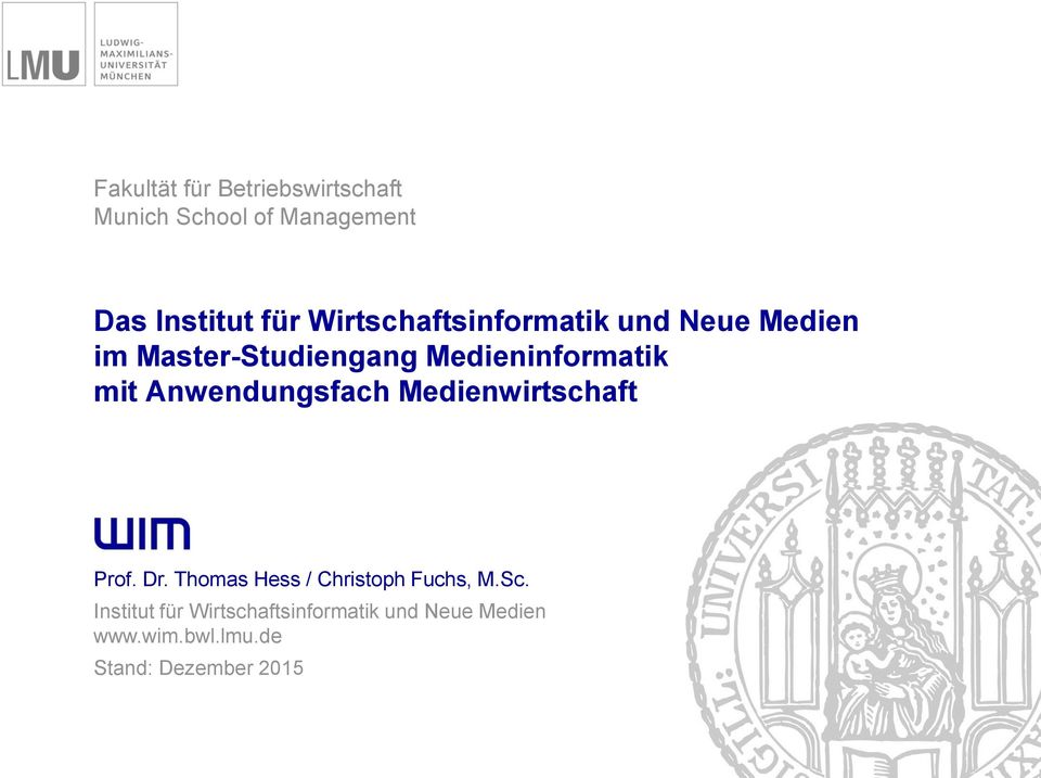 Anwendungsfach Medienwirtschaft Prof. Dr. Thomas Hess / Christoph Fuchs, M.Sc.