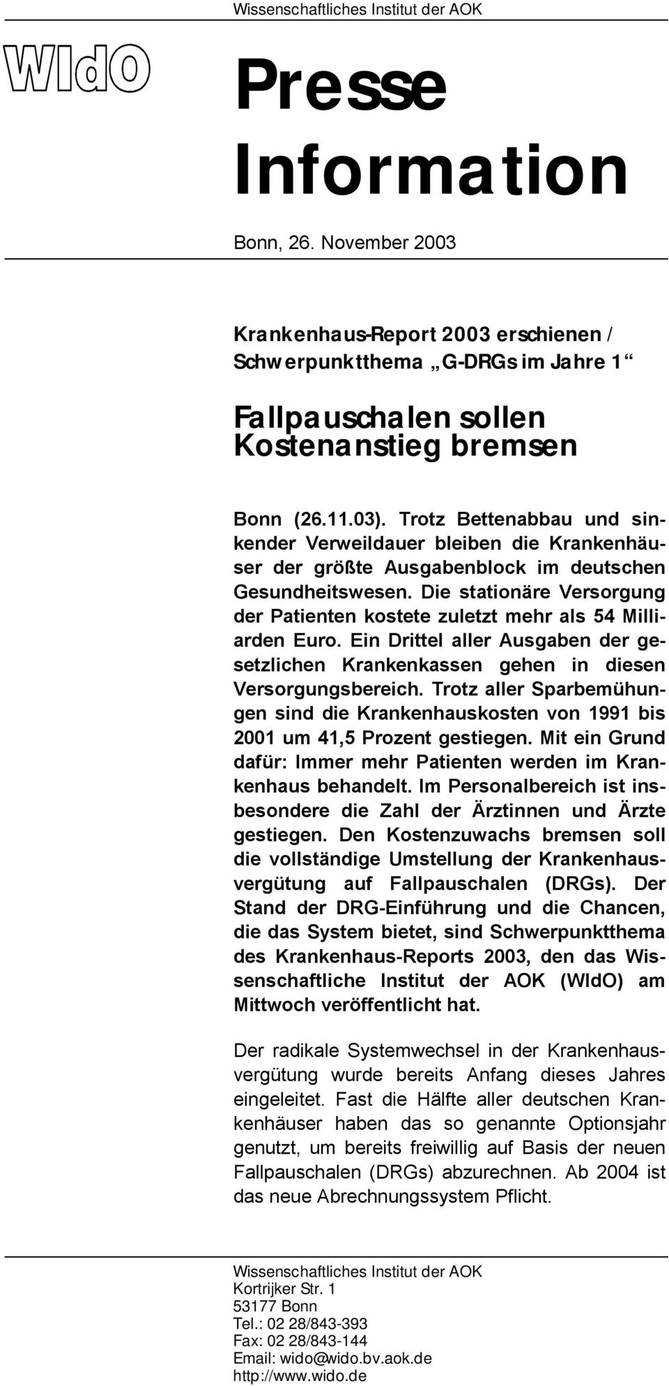 Die stationäre Versorgung der Patienten kostete zuletzt mehr als 54 Milliarden Euro. Ein Drittel aller Ausgaben der gesetzlichen Krankenkassen gehen in diesen Versorgungsbereich.