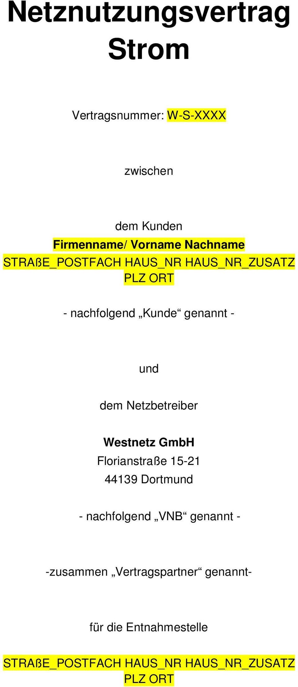 Netzbetreiber Westnetz GmbH Florianstraße 15-21 44139 Dortmund - nachfolgend VNB genannt -