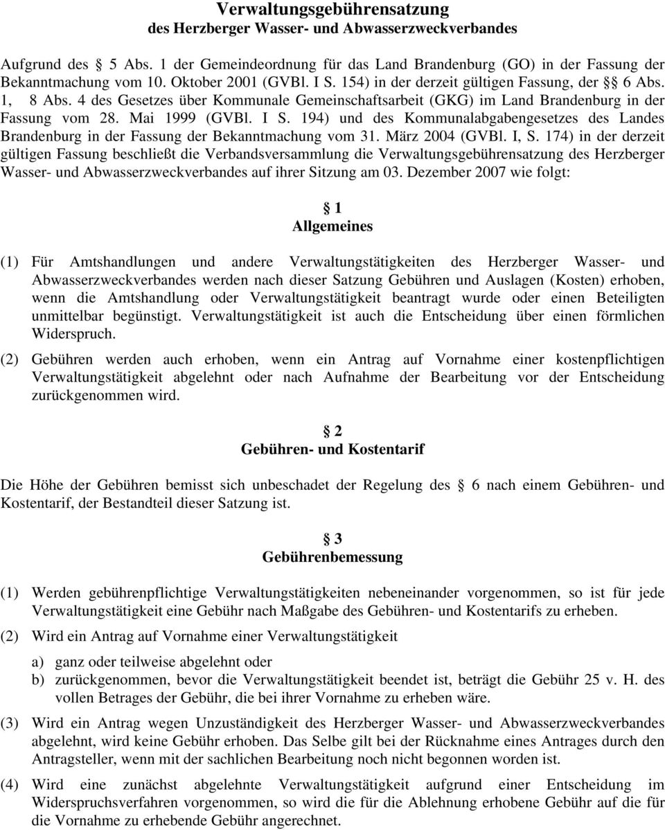 I S. 194) und des Kommunalabgabengesetzes des Landes Brandenburg in der Fassung der Bekanntmachung vom 31. März 2004 (GVBl. I, S.