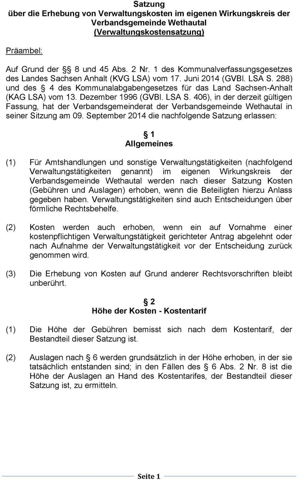Dezember 1996 (GVBl. LSA S. 406), in der derzeit gültigen Fassung, hat der Verbandsgemeinderat der Verbandsgemeinde Wethautal in seiner Sitzung am 09.