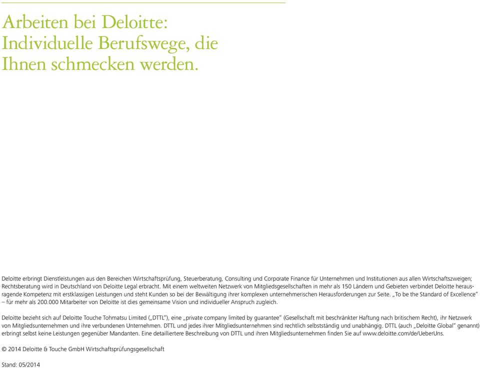 Rechtsberatung wird in Deutschland von Deloitte Legal erbracht.