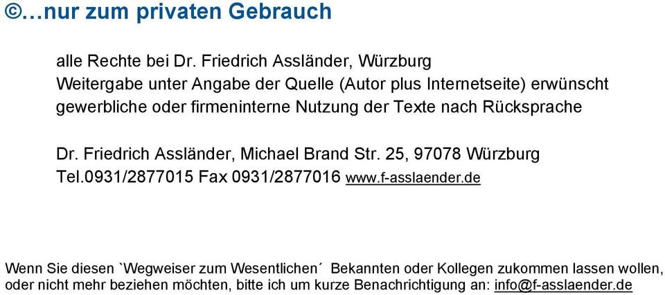 firmeninterne Nutzung der Texte nach Rücksprache Dr. Friedrich Assländer, Michael Brand Str. 25, 97078 Würzburg Tel.