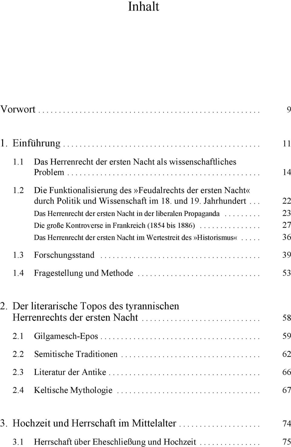 .. 23 Die große Kontroverse in Frankreich (1854 bis 1886)... 27 Das Herrenrecht der ersten Nacht im Wertestreit des»historismus«... 36 1.3 Forschungsstand... 39 1.4 Fragestellung und Methode... 53 2.