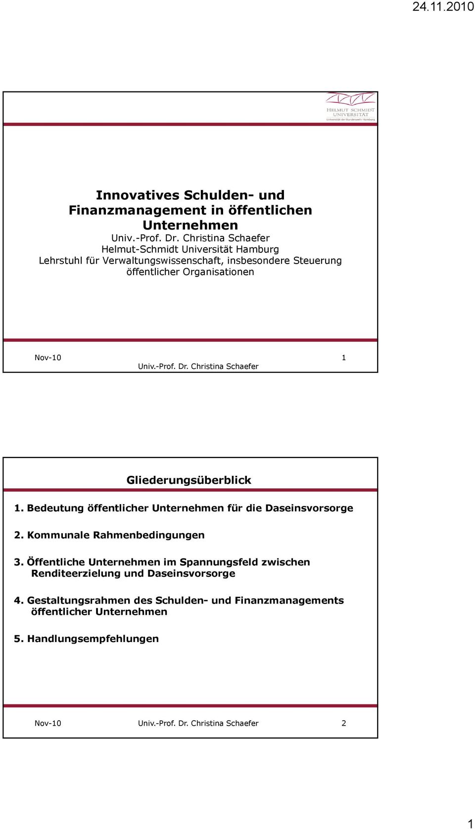Organisationen Nov-10 Univ.-Prof. Dr. Christina Schaefer 1 Gliederungsüberblick 1.