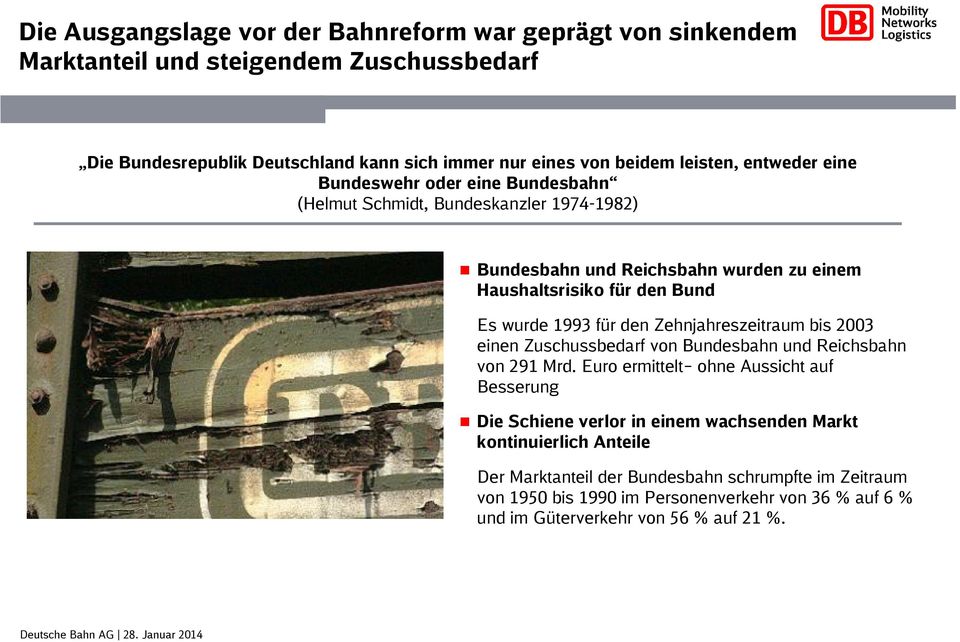 1993 für den Zehnjahreszeitraum bis 2003 einen Zuschussbedarf von Bundesbahn und Reichsbahn von 291 Mrd.