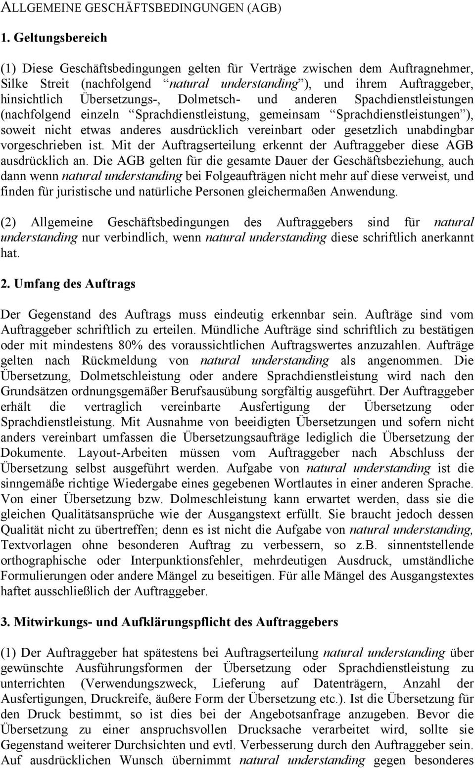 Dolmetsch- und anderen Spachdienstleistungen (nachfolgend einzeln Sprachdienstleistung, gemeinsam Sprachdienstleistungen ), soweit nicht etwas anderes ausdrücklich vereinbart oder gesetzlich