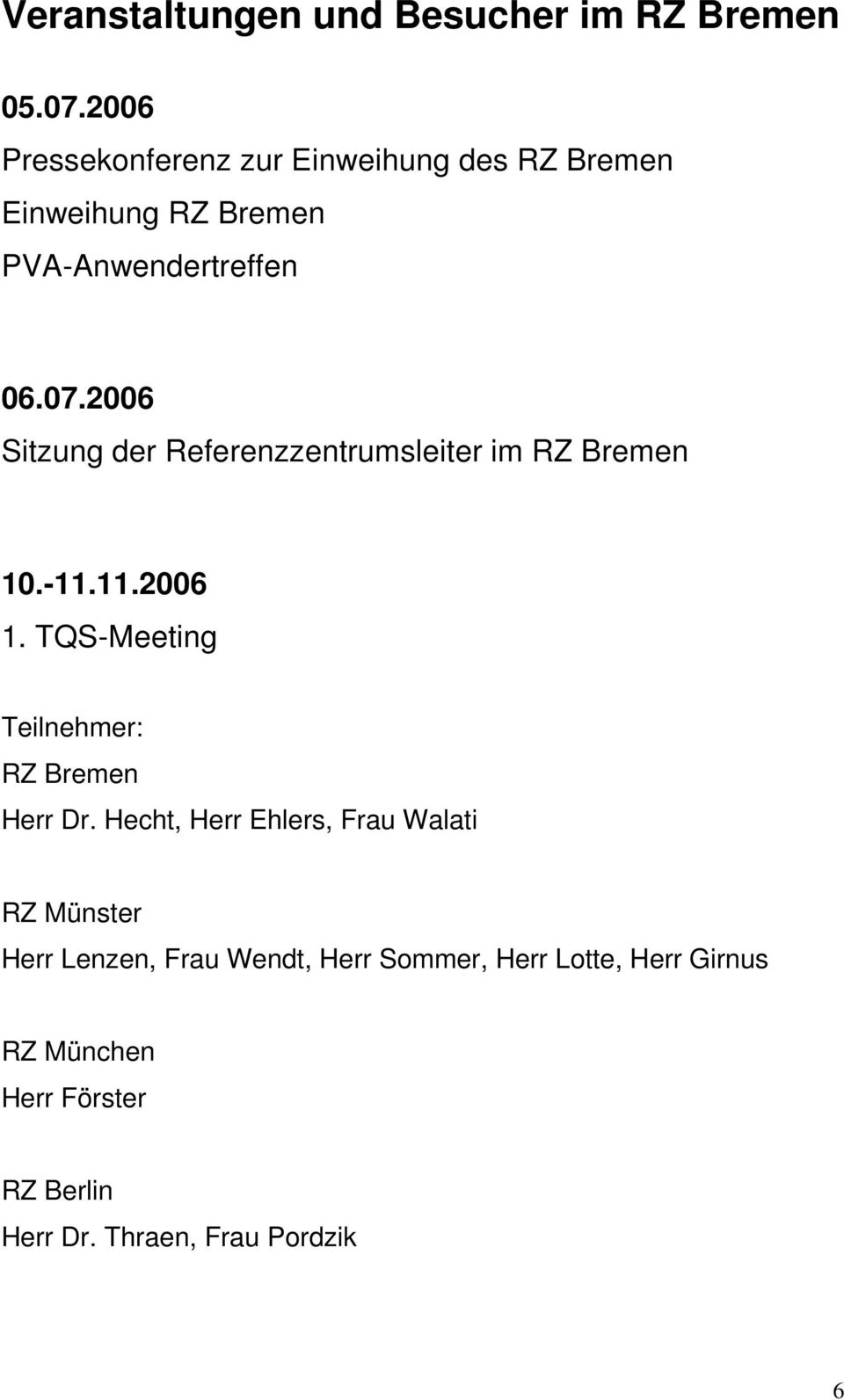 2006 Sitzung der Referenzzentrumsleiter im RZ Bremen 10.-11.11.2006 1.
