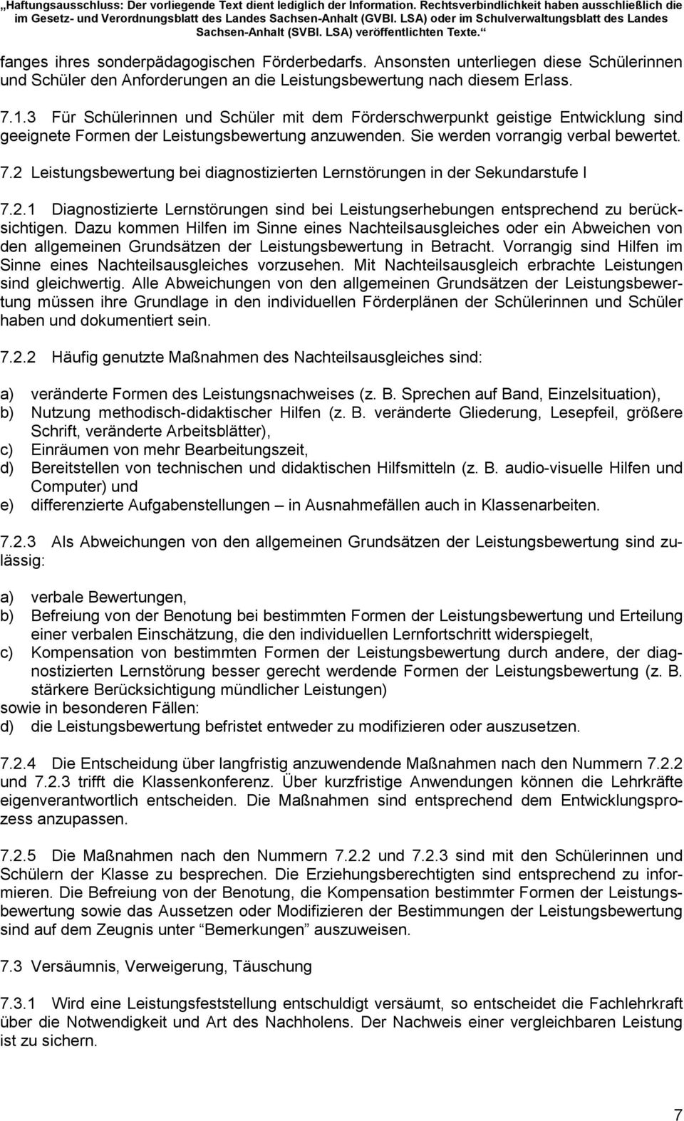 2 Leistungsbewertung bei diagnostizierten Lernstörungen in der Sekundarstufe I 7.2.1 Diagnostizierte Lernstörungen sind bei Leistungserhebungen entsprechend zu berücksichtigen.