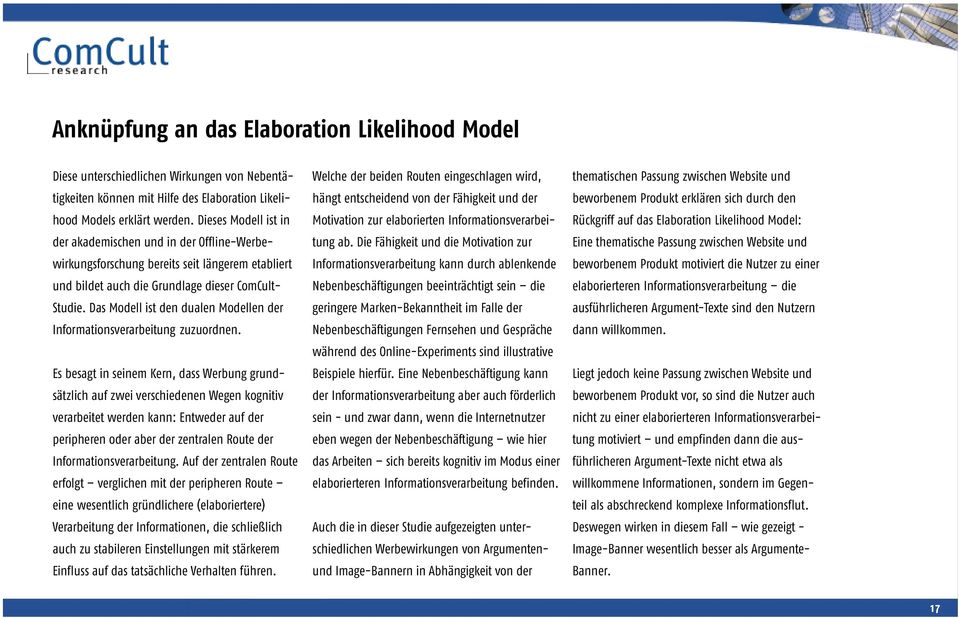 Das Modell ist den dualen Modellen der Informationsverarbeitung zuzuordnen.