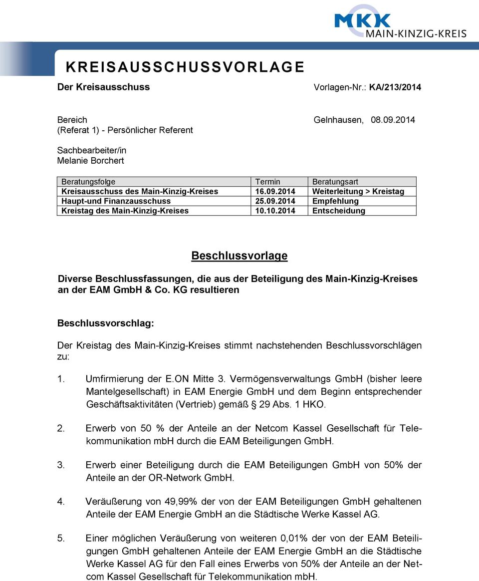 2014 Weiterleitung > Kreistag Haupt-und Finanzausschuss 25.09.2014 Empfehlung Kreistag des Main-Kinzig-Kreises 10.