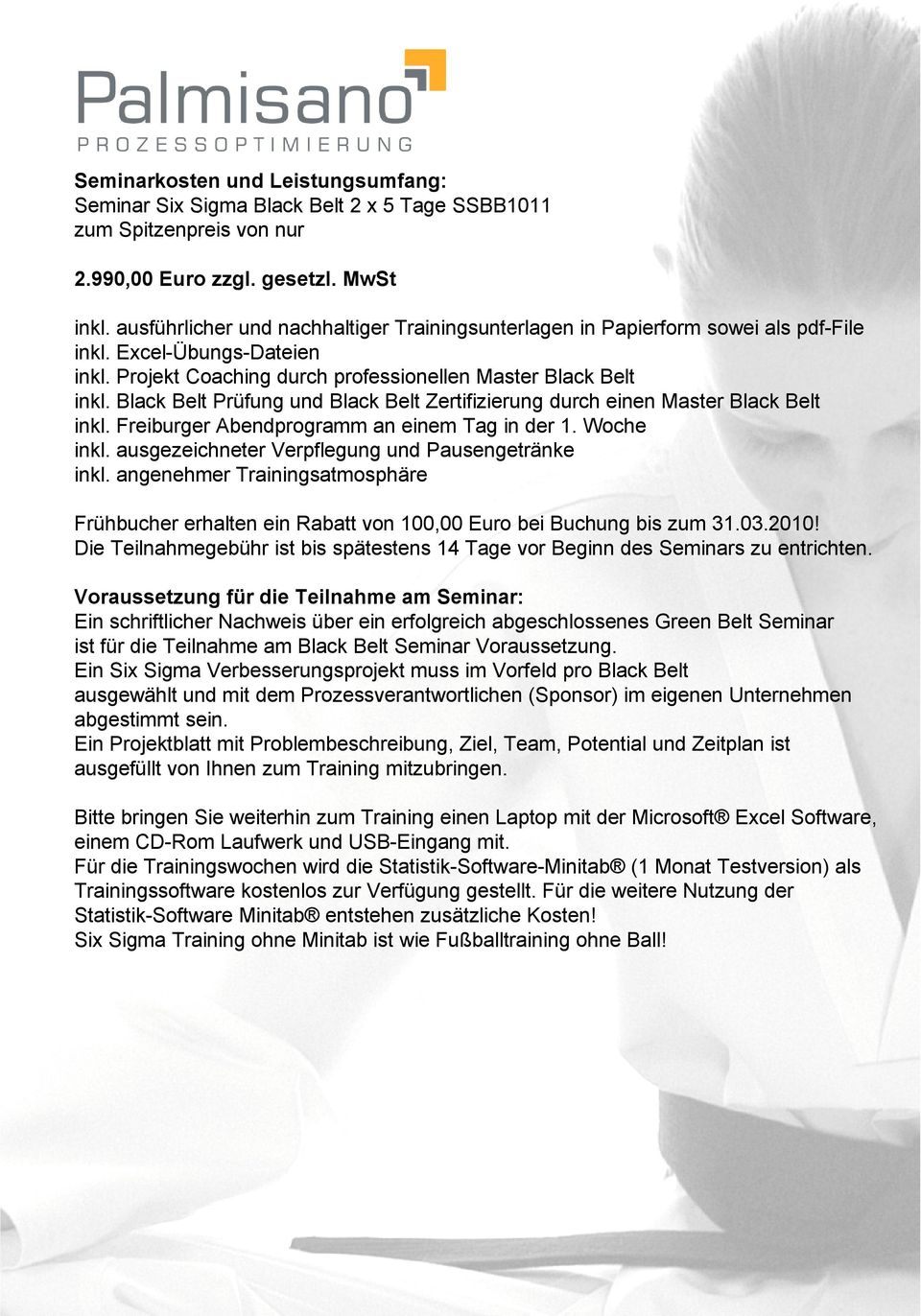 Black Belt PrÅfung und Black Belt Zertifizierung durch einen Master Black Belt inkl. Freiburger Abendprogramm an einem Tag in der 1. Woche inkl. ausgezeichneter Verpflegung und PausengetrÄnke inkl.