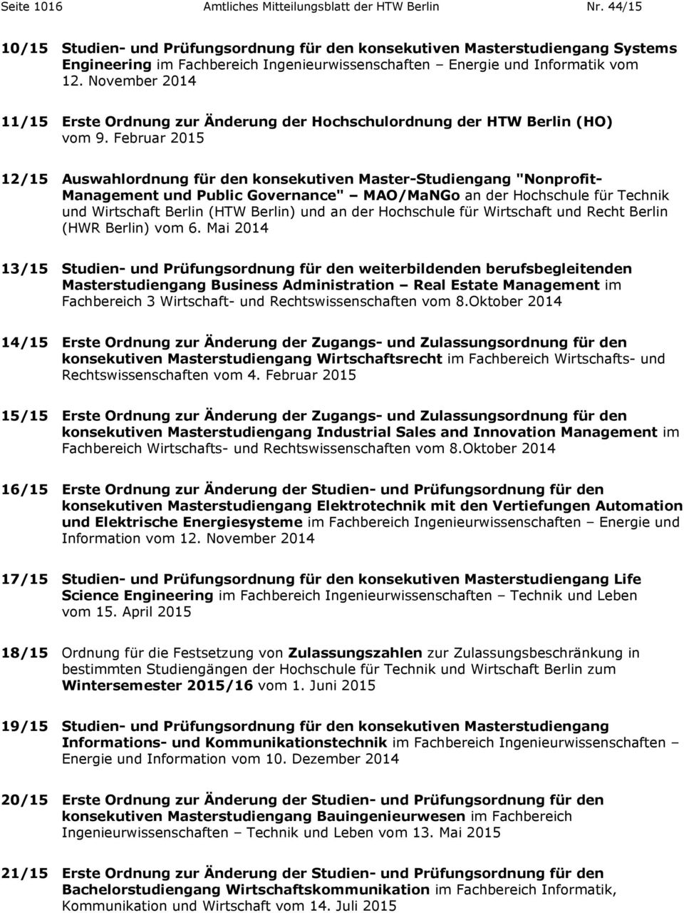 November 2014 11/15 Erste Ordnung zur Änderung der Hochschulordnung der HTW Berlin (HO) vom 9.
