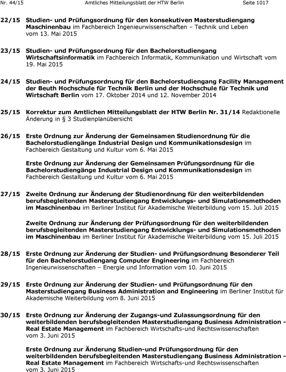 Mai 2015 24/15 Studien- und Prüfungsordnung für den Bachelorstudiengang Facility Management der Beuth Hochschule für Technik Berlin und der Hochschule für Technik und Wirtschaft Berlin vom 17.