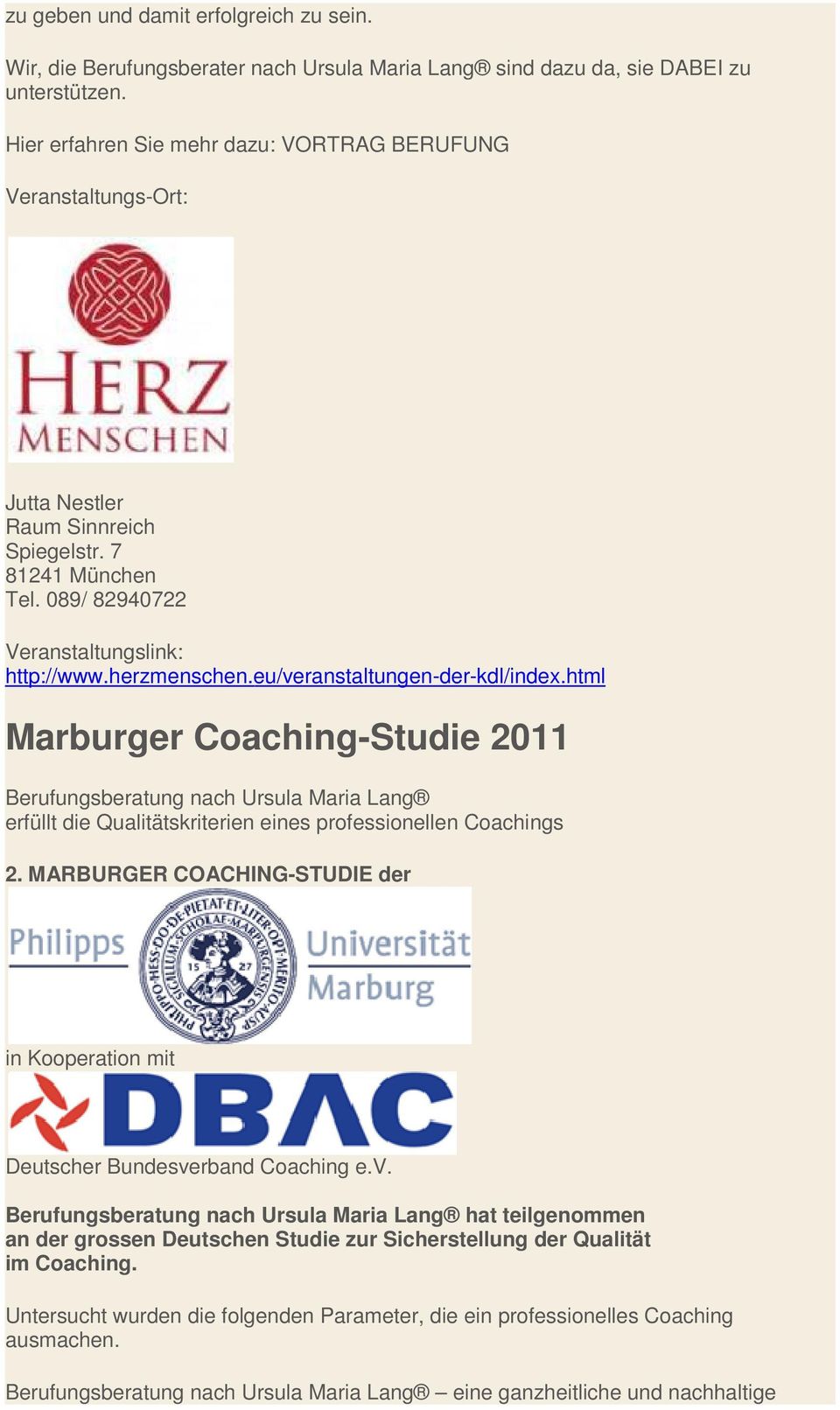 eu/veranstaltungen-der-kdl/index.html Marburger Coaching-Studie 2011 Berufungsberatung nach Ursula Maria Lang erfüllt die Qualitätskriterien eines professionellen Coachings 2.