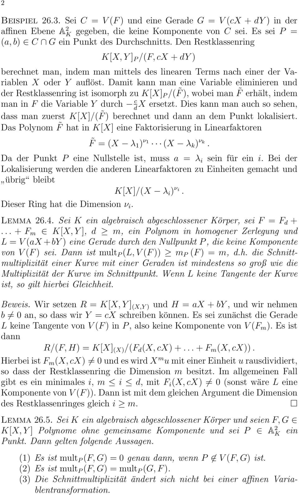 Damit kann man eine Variable eliminieren und der Restklassenring ist isomorph zu K[X] P /( F), wobei man F erhält, indem man in F die Variable Y durch c X ersetzt.