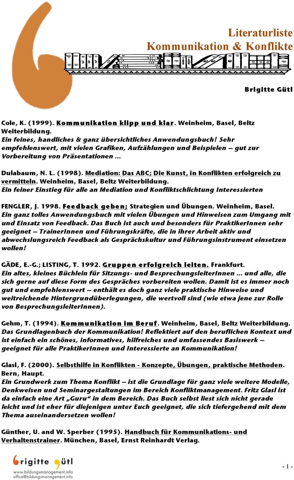 Mediation: Das ABC; Die Kunst, in Konflikten erfolgreich zu vermitteln. Weinheim, Basel, Beltz Weiterbildung.