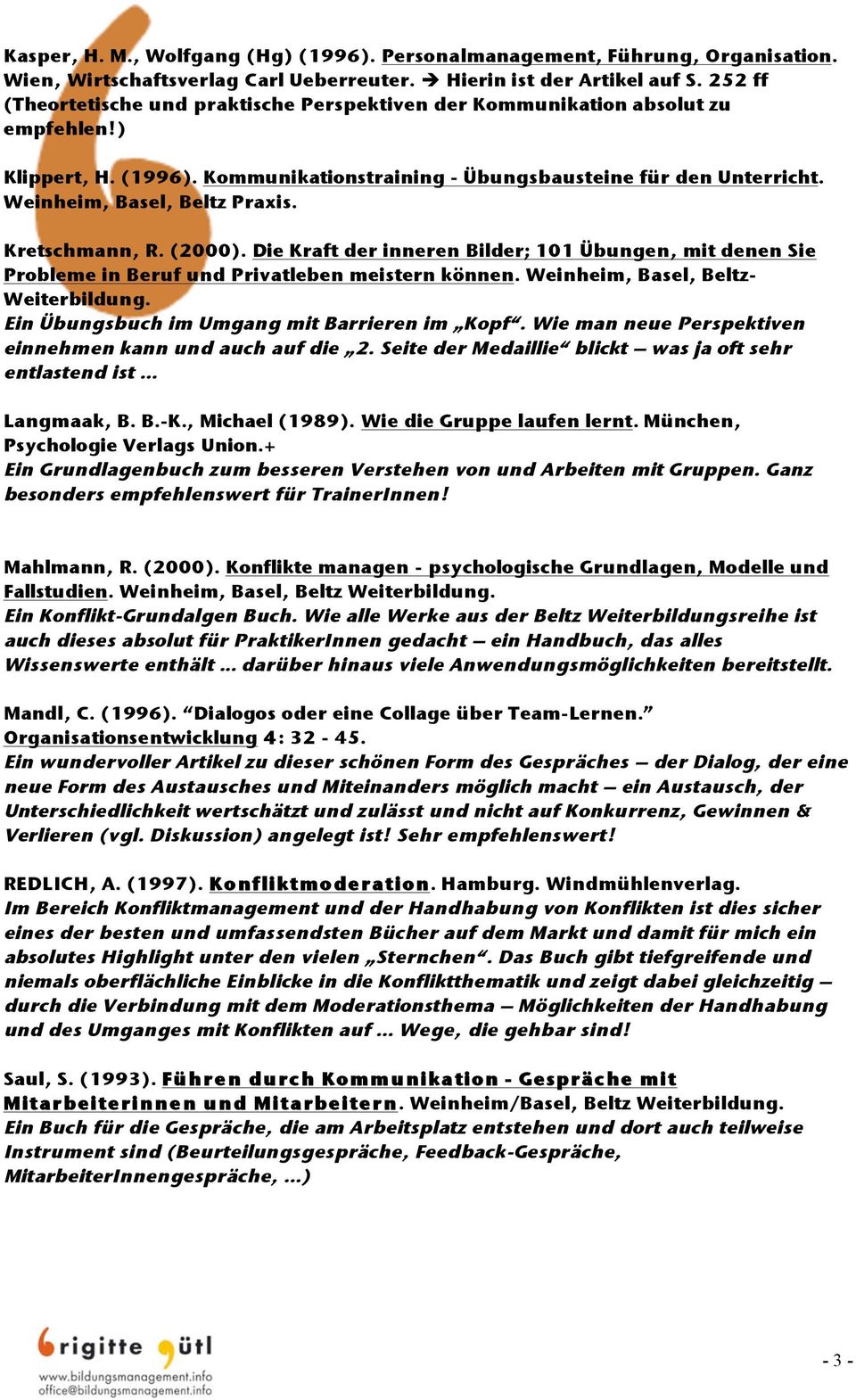Weinheim, Basel, Beltz Praxis. Kretschmann, R. (2000). Die Kraft der inneren Bilder; 101 Übungen, mit denen Sie Probleme in Beruf und Privatleben meistern können.