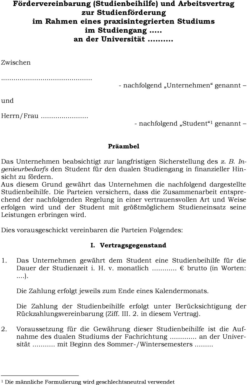 Ingenieurbedarfs den Student für den dualen Studiengang in finanzieller Hinsicht zu fördern. Aus diesem Grund gewährt das Unternehmen die nachfolgend dargestellte Studienbeihilfe.