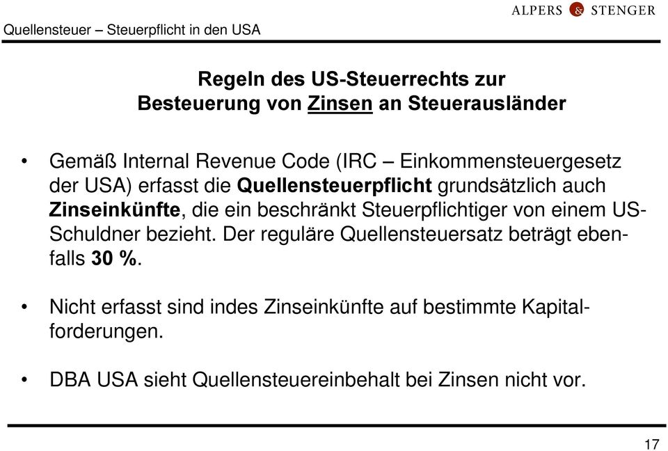 die ein beschränkt Steuerpflichtiger von einem US- Schuldner bezieht. Der reguläre Quellensteuersatz beträgt ebenfalls 30 %.