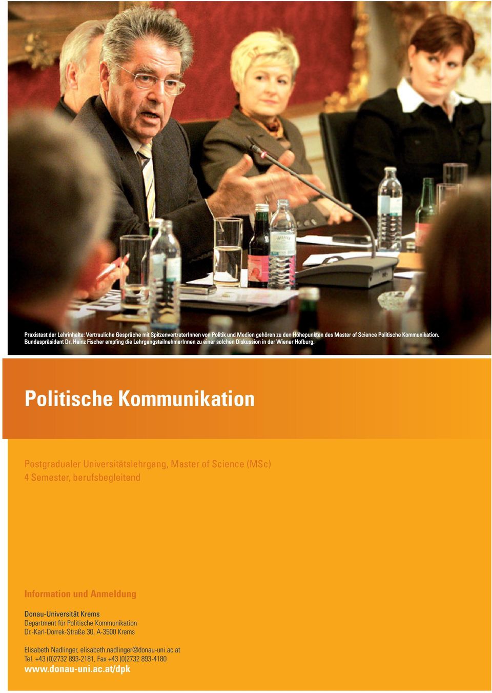 Politische Postgradualer Universitätslehrgang, Master of Science (MSc) 4 Semester, berufsbegleitend Information und Anmeldung Donau-Universität Krems