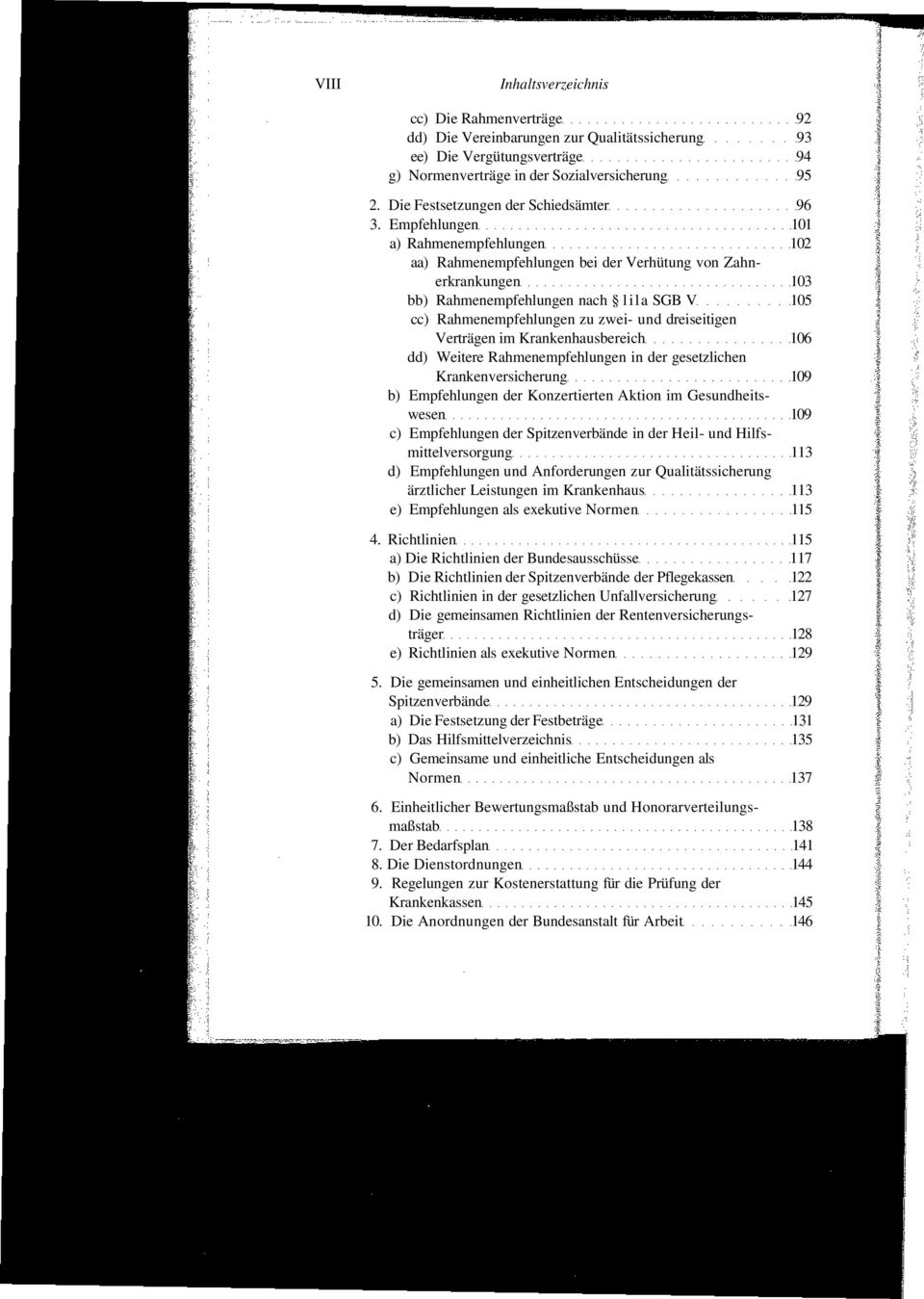 Empfehlungen 101 a) Rahmenempfehlungen 102 aa) Rahmenempfehlungen bei der Verhütung von Zahnerkrankungen 103 bb) Rahmenempfehlungen nach lila SGB V 105 cc) Rahmenempfehlungen zu zwei- und