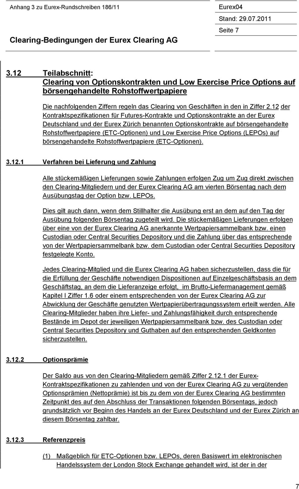 2.12 der Kontraktspezifikationen für Futures-Kontrakte und Optionskontrakte an der Eurex Deutschland und der Eurex Zürich benannten Optionskontrakte auf börsengehandelte Rohstoffwertpapiere