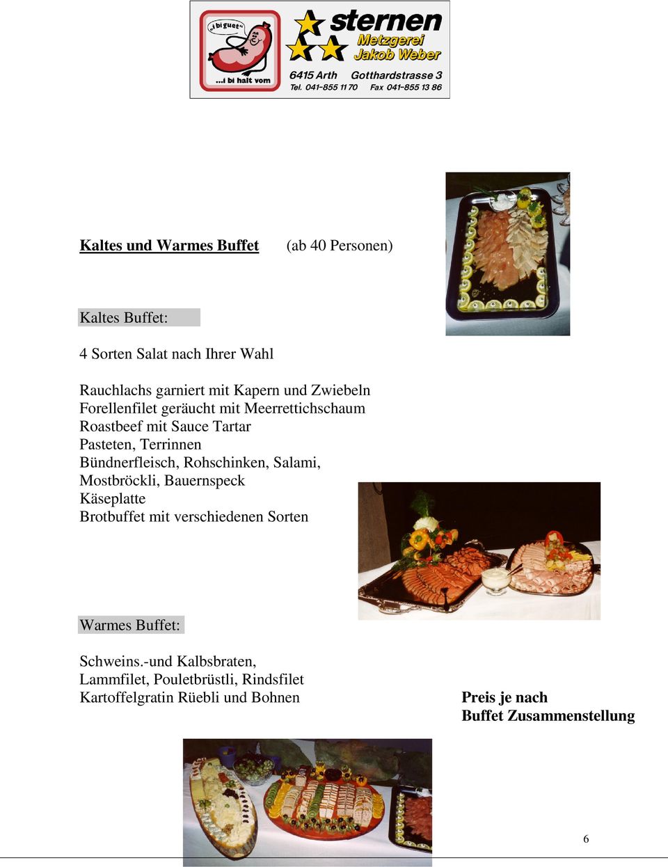Rohschinken, Salami, Mostbröckli, Bauernspeck Käseplatte Brotbuffet mit verschiedenen Sorten Warmes Buffet: Schweins.