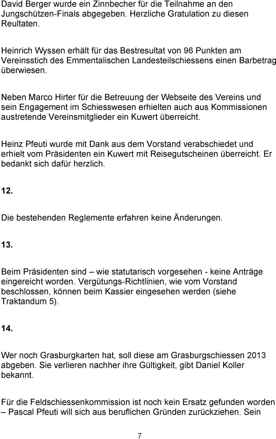 Neben Marco Hirter für die Betreuung der Webseite des Vereins und sein Engagement im Schiesswesen erhielten auch aus Kommissionen austretende Vereinsmitglieder ein Kuwert überreicht.