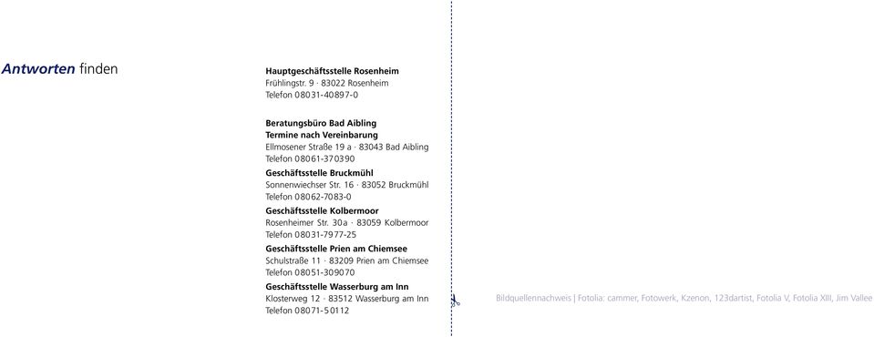 Geschäftsstelle Bruckmühl Sonnenwiechser Str. 16 83052 Bruckmühl Telefon 080 62-70 83-0 Geschäftsstelle Kolbermoor Rosenheimer Str.