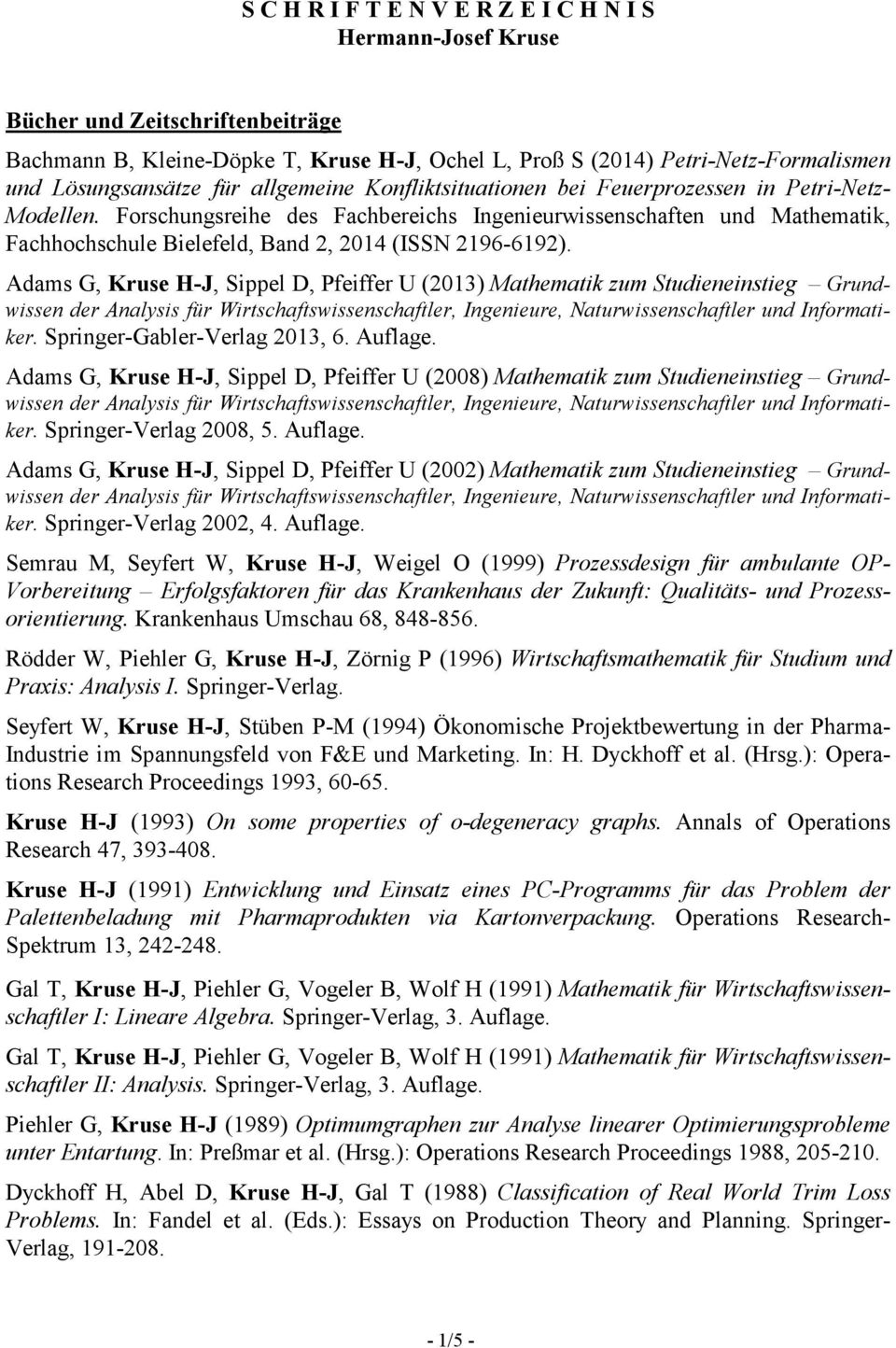 Forschungsreihe des Fachbereichs Ingenieurwissenschaften und Mathematik, Fachhochschule Bielefeld, Band 2, 2014 (ISSN 2196-6192).