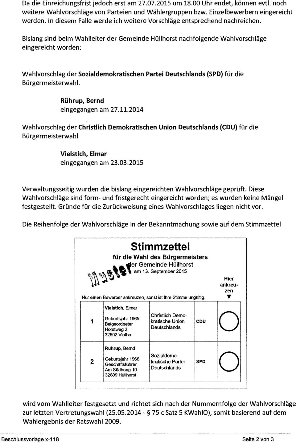 Bislang sind beim Wahlleiter der Gemeinde Hüllhorst nachfolgende Wahlvorschläge eingereicht worden: Wahlvorschlag der Sozialdemokratischen Partei Deutschlands (SPD) für die Bürgermeisterwahl.