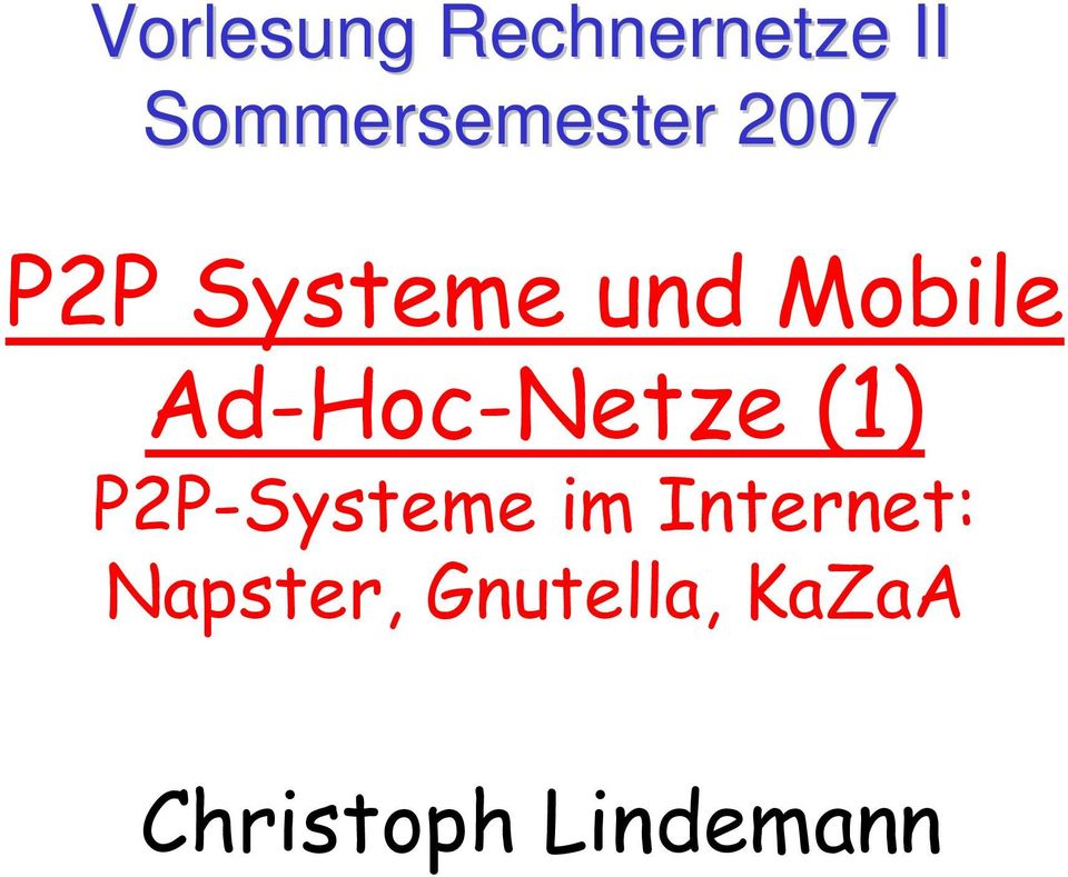 Mobile Ad-Hoc-Netze (1) P2P-Systeme im